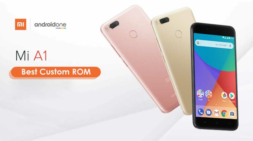 List Of All Best Custom ROM For Xiaomi Mi A1