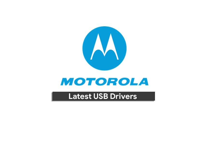 Download Latest Motorola USB Drivers For Windows/Mac