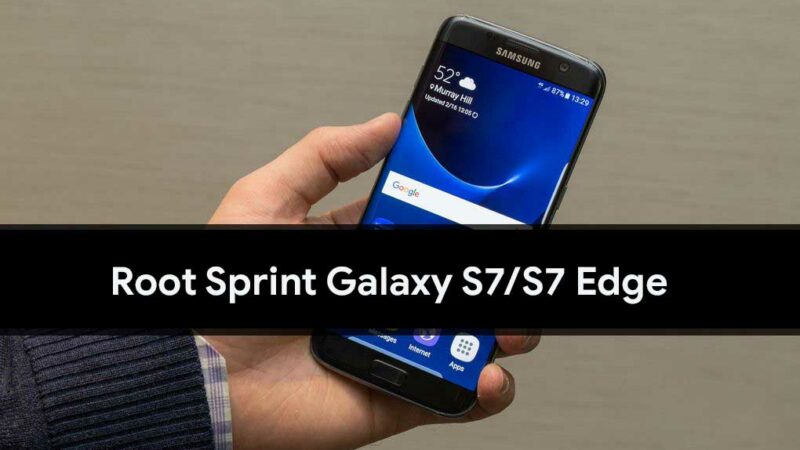 How To Root Sprint Galaxy S7/S7 Edge With CF Auto Root 7.0 Nougat (G930P/G935P)