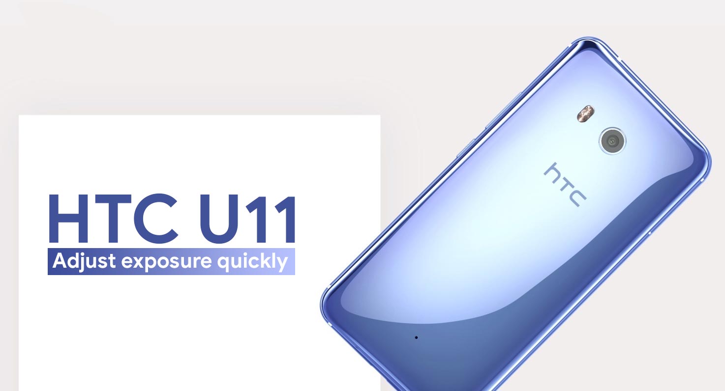 How to adjust exposure on HTC U11 camera quickly