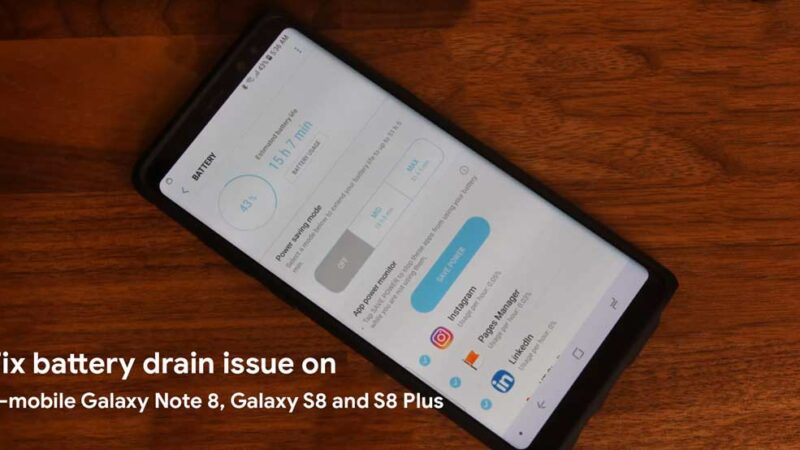How to fix battery drain issue on T-mobile Galaxy Note 8, Galaxy S8 and S8 Plus