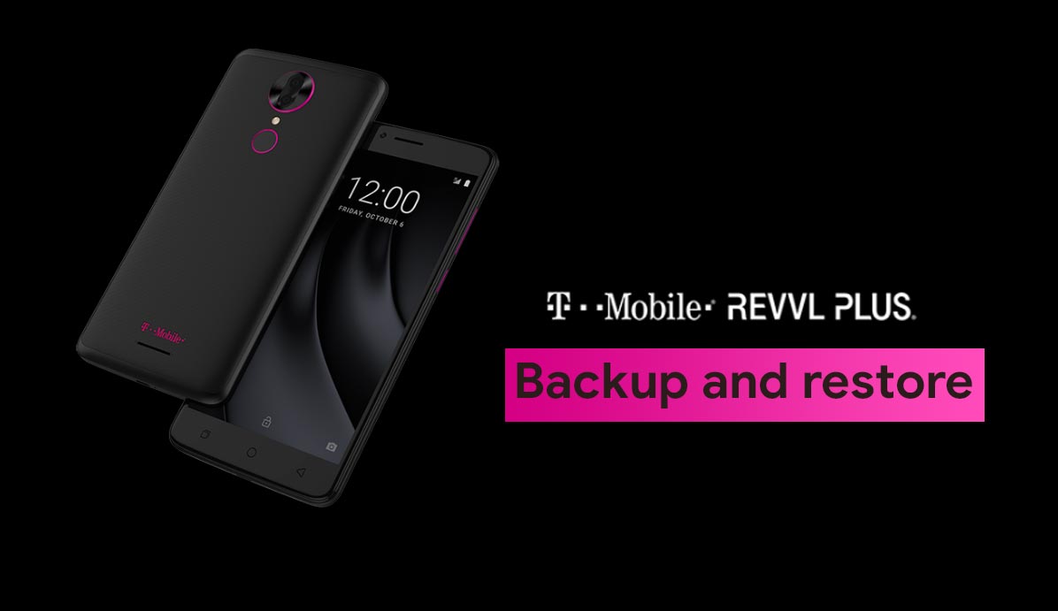 How to perform backup and restore on T-Mobile Revvl Plus