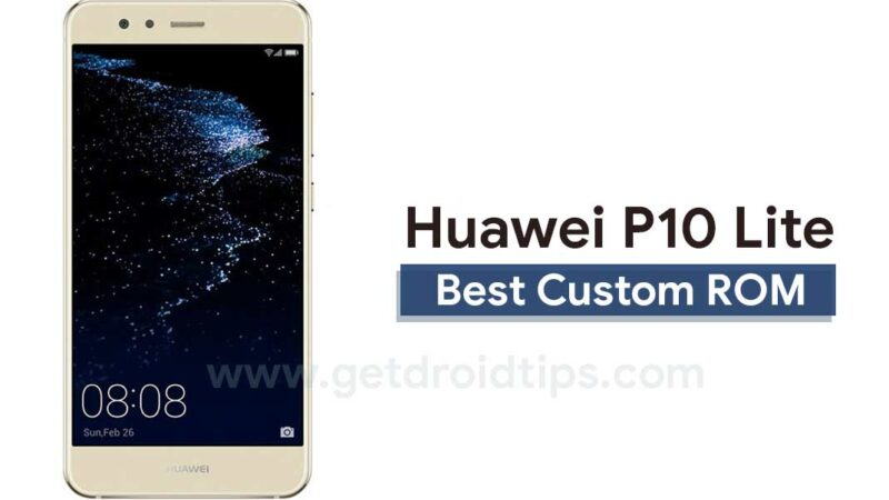 List Of All Best Custom ROM For Huawei P10 Lite