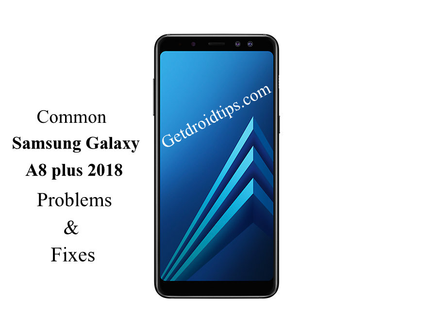 common Samsung Galaxy A8 plus 2018 problems and fixes