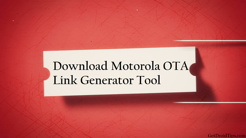 Download Motorola OTA Link Generator Tool