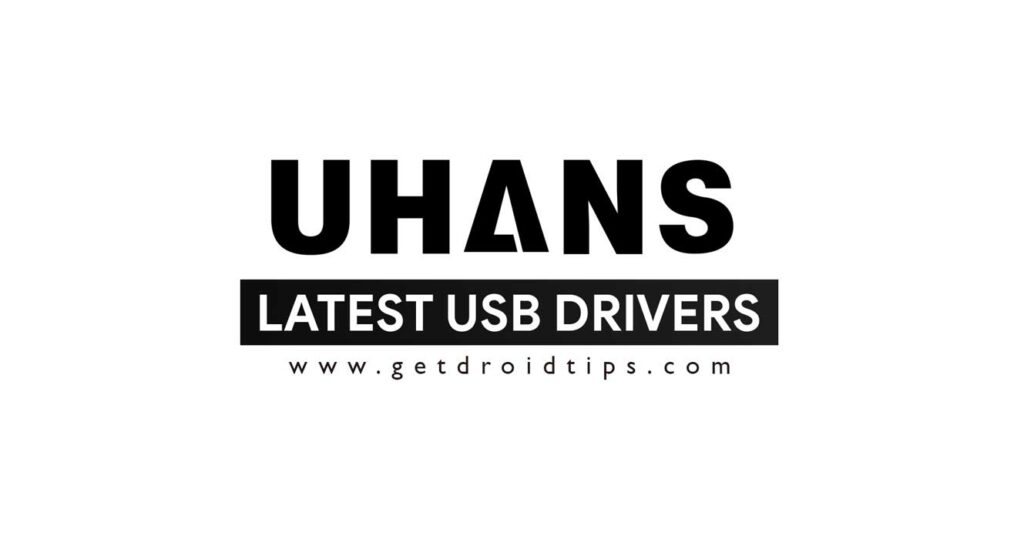 Download latest Uhans USB drivers and installation guide