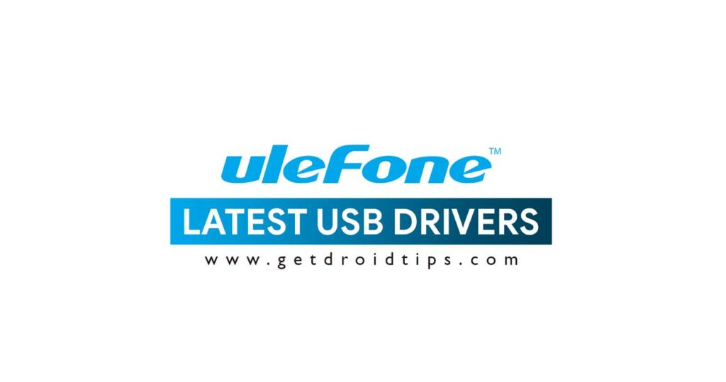 Download Latest Ulefone USB Drivers And Installation Guide