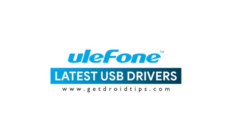 Download latest Ulefone USB drivers and installation guide