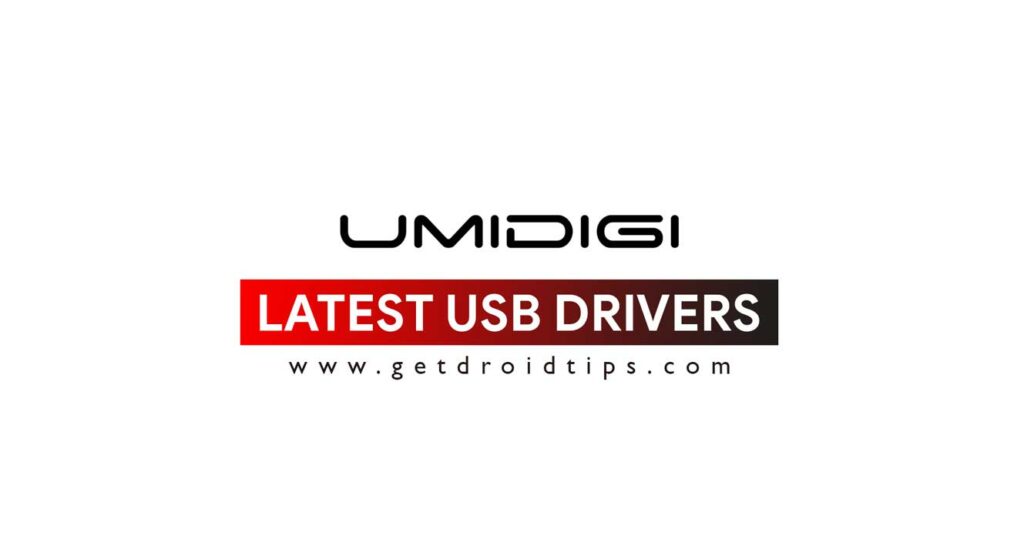 Download Latest UMIDIGI USB Drivers And Installation Guide