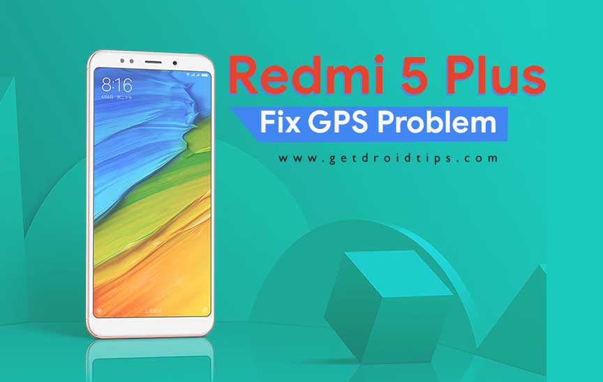 Gps Is Not Working On My Redmi 5 Plus Solutions To Fix