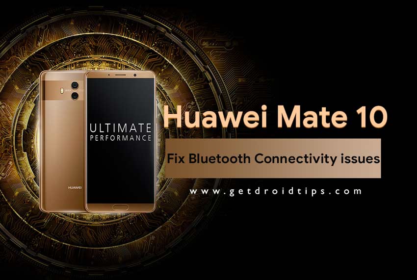 Guide to Fix Bluetooth Connectivity issues on Huawei Mate 10
