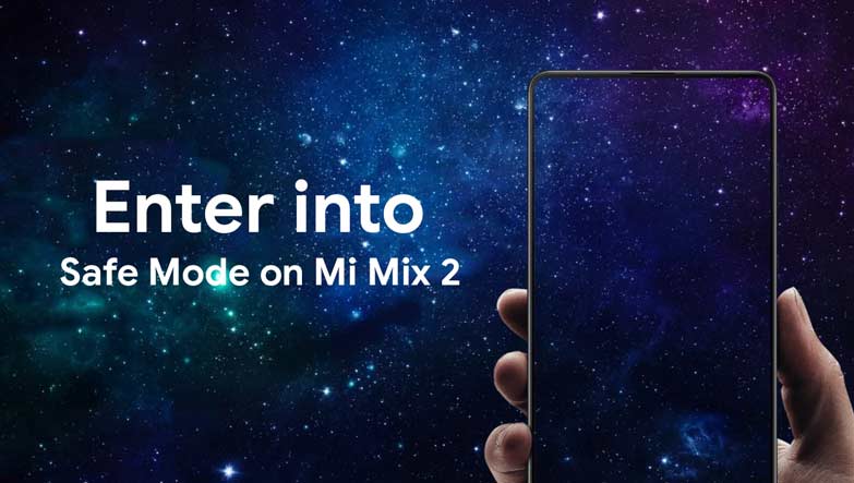 How to Enter into Safe Mode on Xiaomi Mi Mix 2