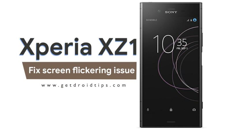 How to fix Sony Xperia XZ1 screen flickering issue