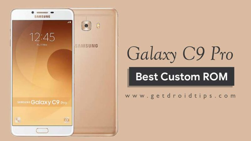 List of Best Custom ROM for Samsung Galaxy C9 Pro