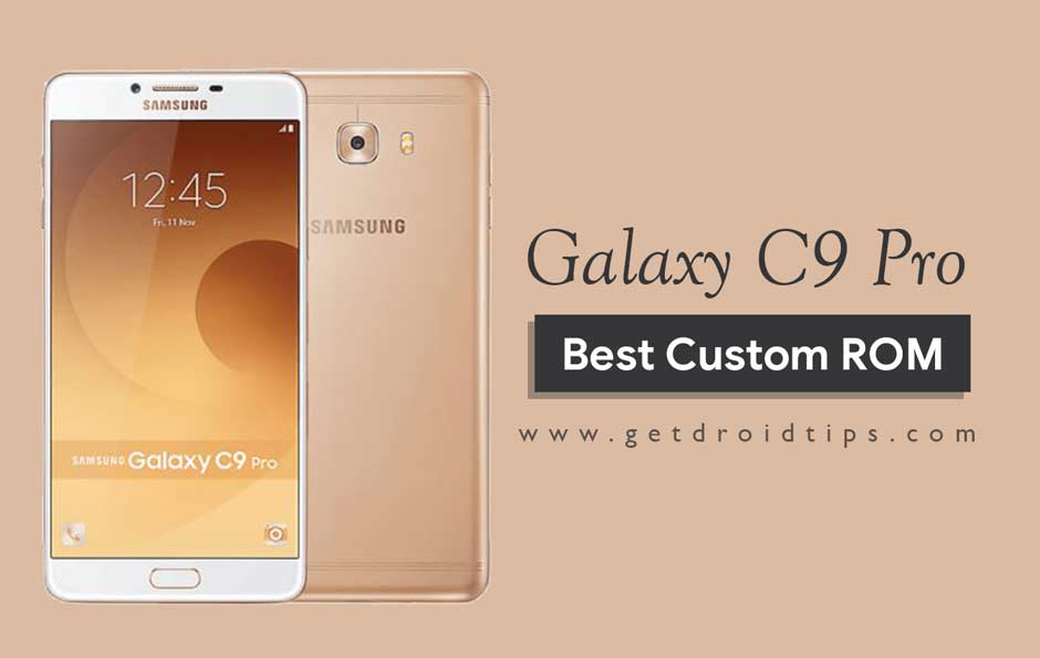 List of Best Custom ROM for Samsung Galaxy C9 Pro