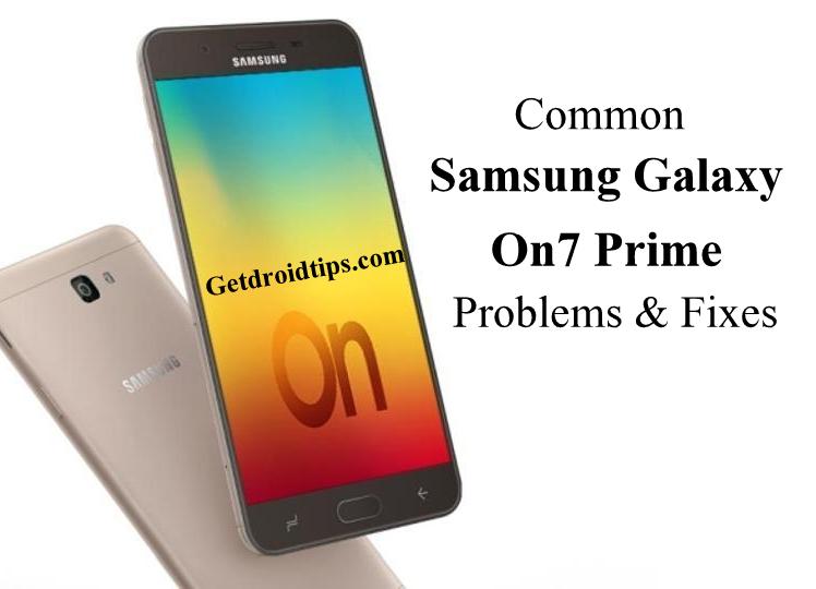 common Samsung Galaxy On7 Prime problems and fixes