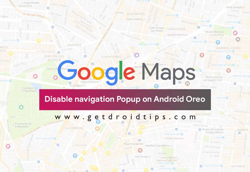 disable Google Map navigation Popup on Android Oreo