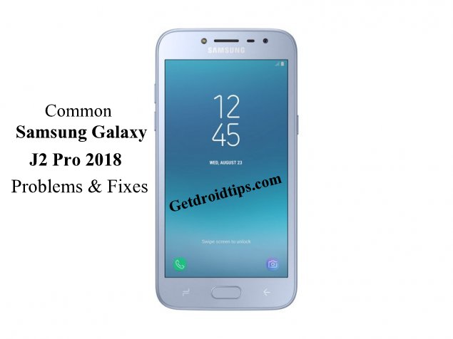 common Samsung Galaxy J2 pro 2018 problems and fixes