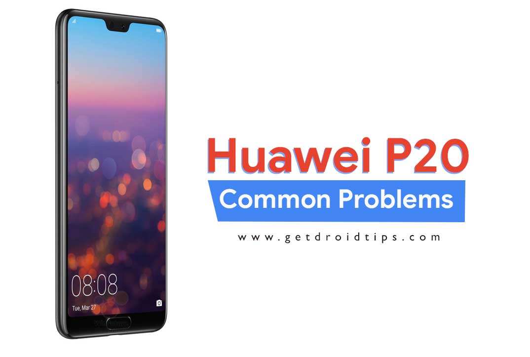 Common Problems Of Huawei P20 And Solutions - Wi-Fi, Bluetooth, Camera, SIM And More