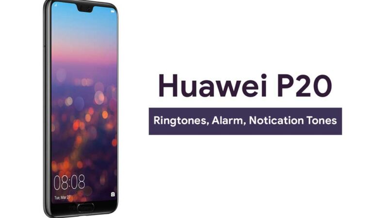 Download Huawei P20 Ringtones, Notification Tones, and Alarm Tones