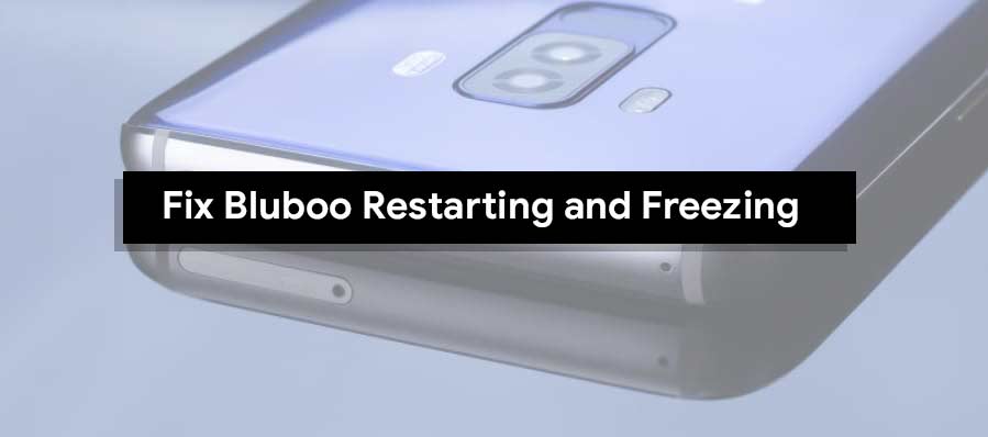 Fix Bluboo Restarting and Freezing Problem
