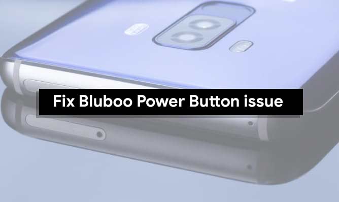 Guide To Fix Bluboo Power Button Not Working Problem