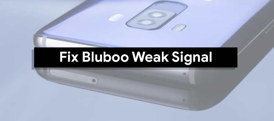 Guide To Fix Bluboo Weak Signal Or Lost Network Issue.