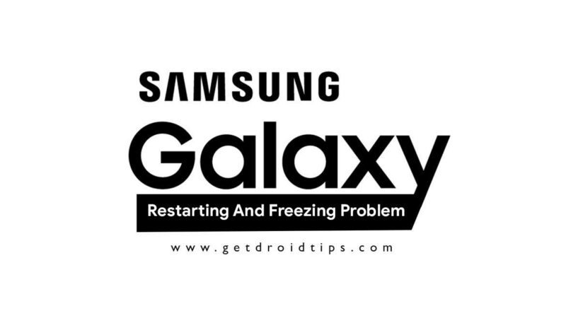 Guide To Fix Samsung Galaxy Restarting And Freezing Problem.