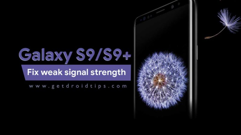 Guide to fix Galaxy S9 and S9 Plus weak signal strength problem