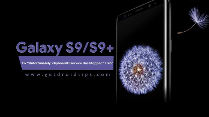 How To Fix Galaxy S9 “Unfortunately, clipboardUIservice Has Stopped” Error