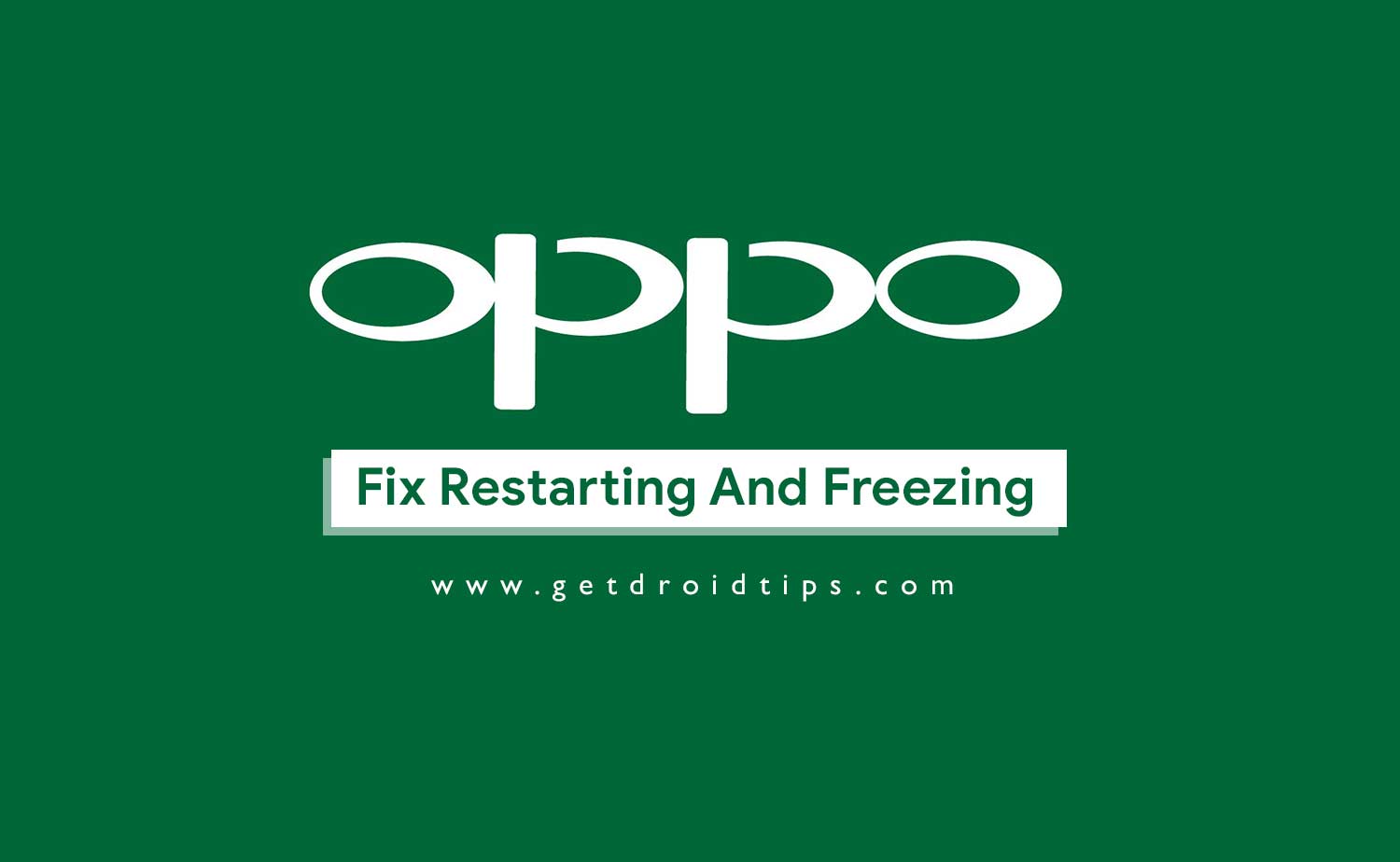 How To Fix OPPO Restarting And Freezing Problem?