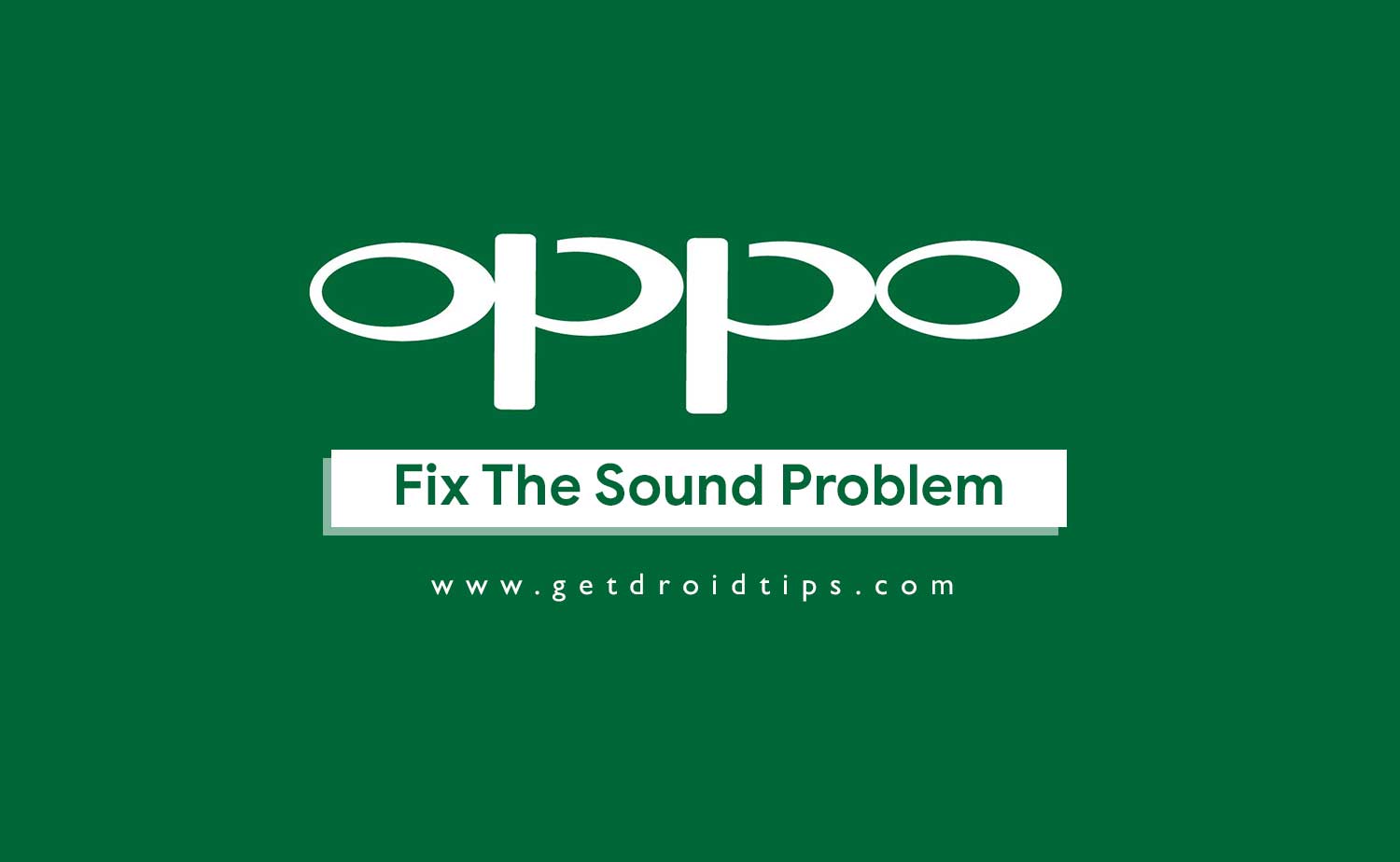 How To Quickly Fix Sound Problems In OPPO Smartphones?
