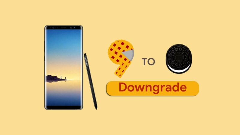 How to Downgrade Samsung Galaxy Note 8 from Android 9.0 Pie to Oreo