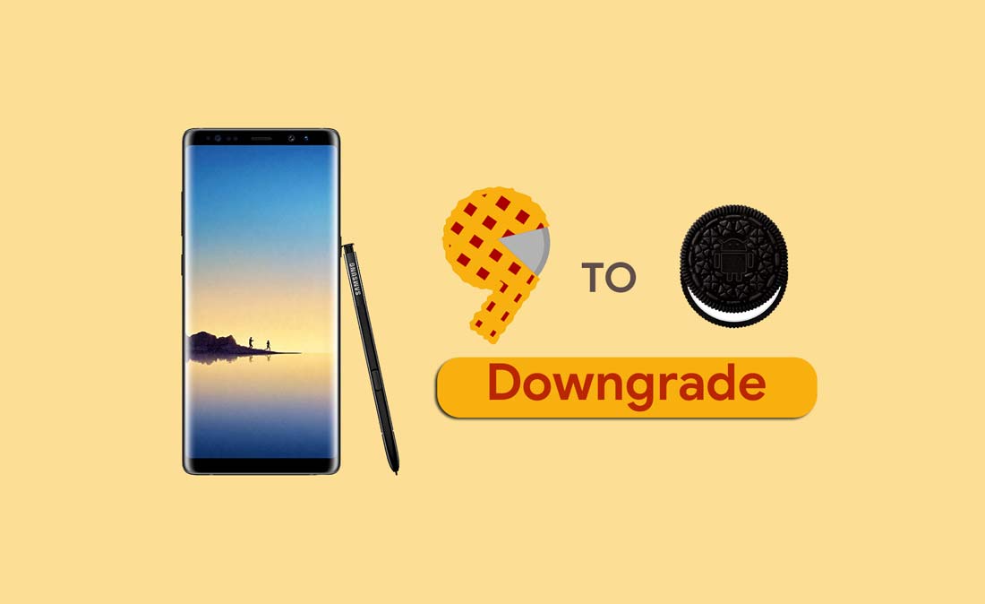 How to Downgrade Samsung Galaxy Note 8 from Android 9.0 Pie to Oreo