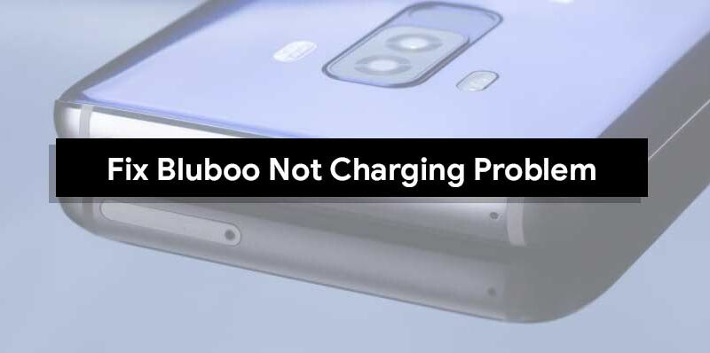 How to Fix Bluboo Not Charging Problem [Troubleshoot]