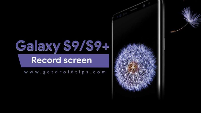 How to record screen on Samsung Galaxy S9 and S9 Plus