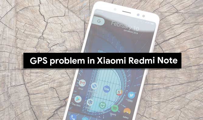 Methods To Fix GPS problem in Xiaomi Redmi Note