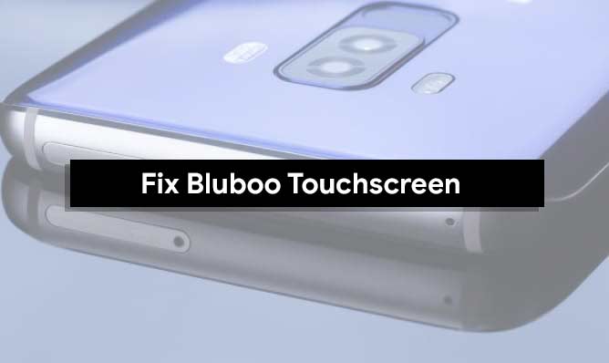 Quick ways to fix Bluboo Touchscreen problems  [How to Troubleshoot]