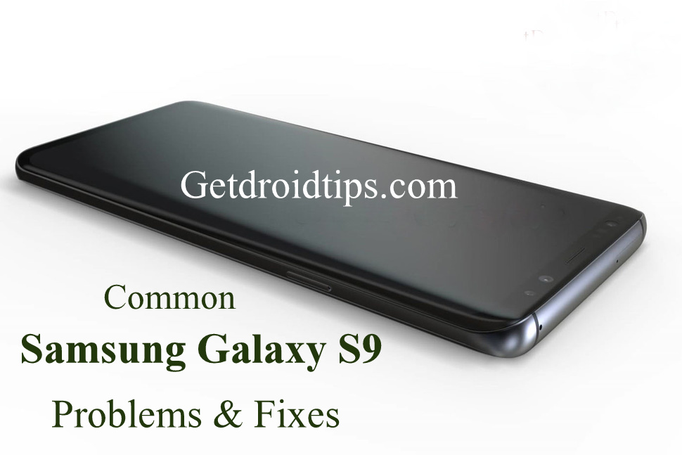 common Samsung Galaxy S9 problems and fixes