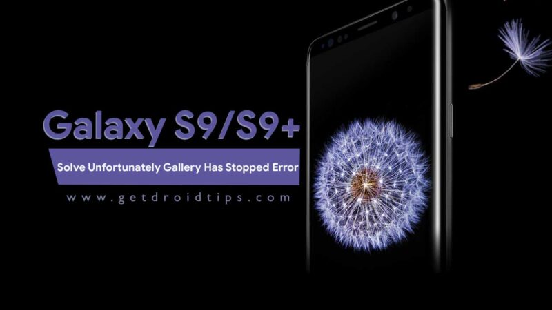 Solve Galaxy S9 and S9 Plus Unfortunately Gallery Has Stopped Error