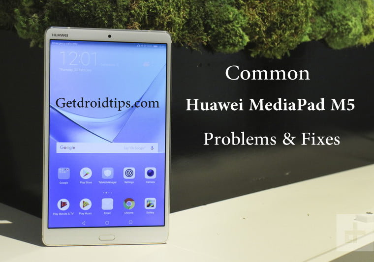 common Huawei MediaPad M5 problems and fixes 