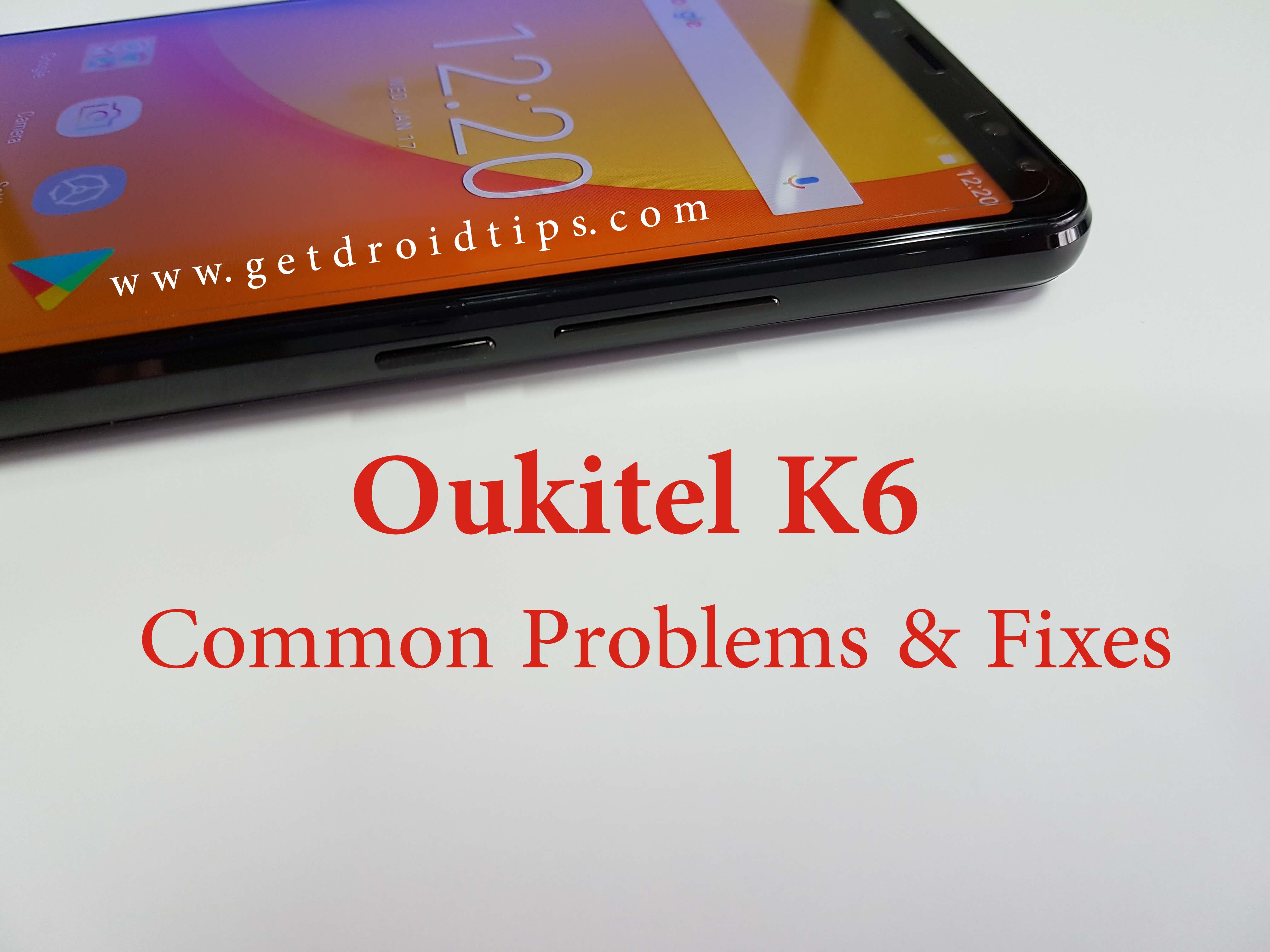 common Oukitel K6 problems and fixes