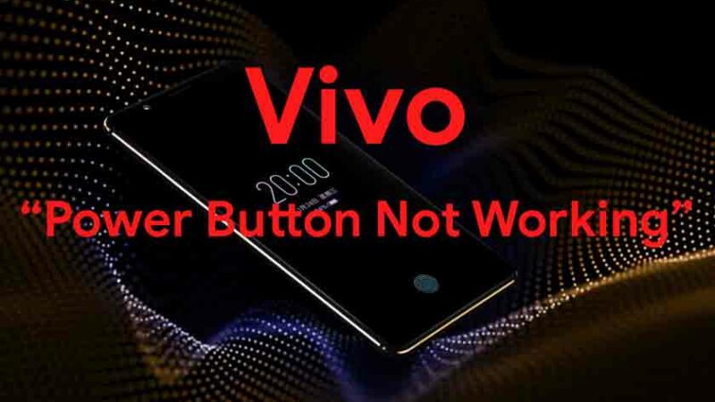 Guide To Fix Vivo Power Button Not Working Problem