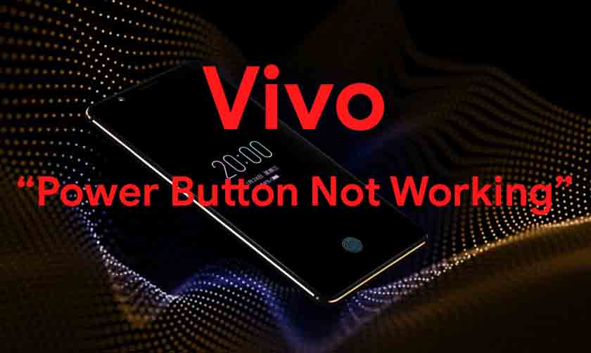 Guide To Fix Vivo Power Button Not Working Problem