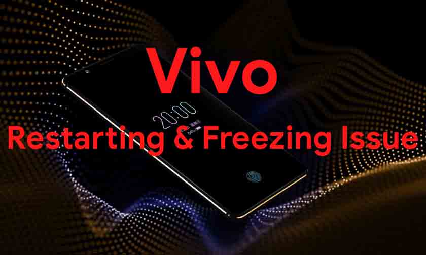 How To Fix Vivo Restarting And Freezing Problem? Troubleshooting Tips