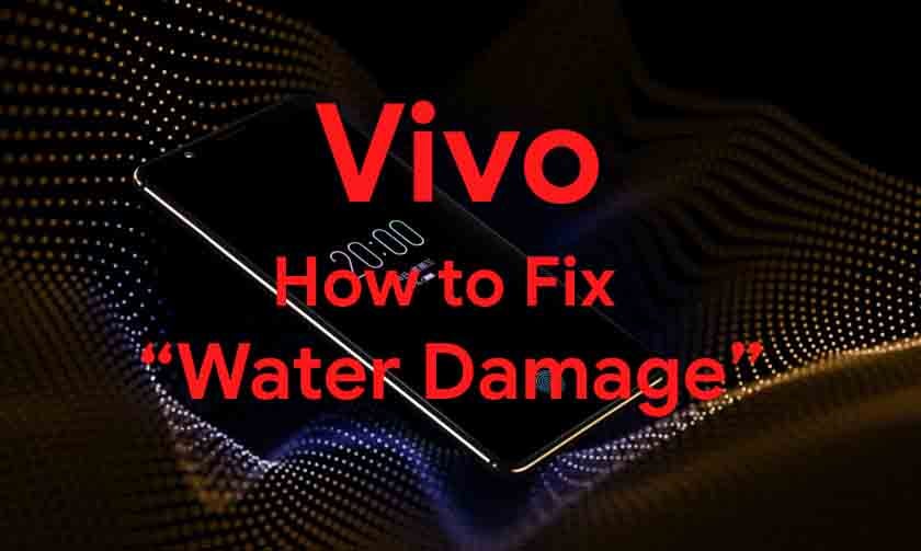 How To Fix Vivo Water Damaged Smartphone [Quick Guide]