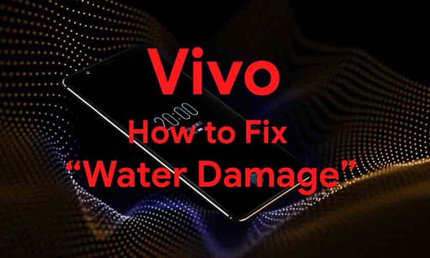 How To Fix Vivo Water Damaged Smartphone [Quick Guide]