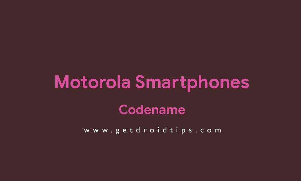 Complete List of Motorola Smartphones Codename