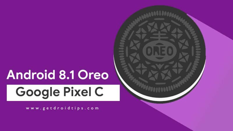 How to Install Android 8.1 Oreo on Google Pixel C