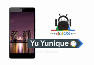 How to Install dotOS on Yu Yunique based on Android 8.1 Oreo (v2.1)